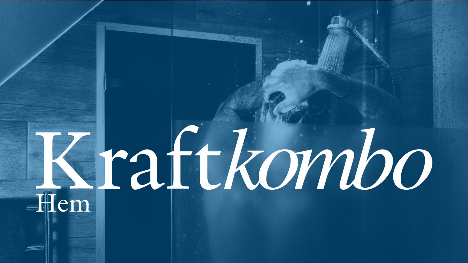 Man i duschen med ordbild över Kraftkombo Hem